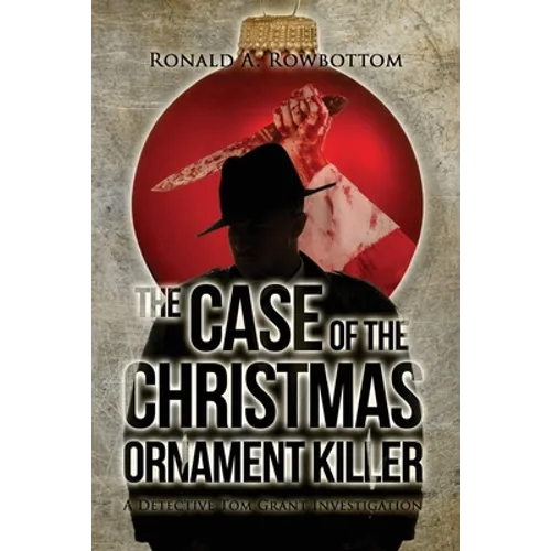 The Case of the Christmas Ornament Killer: A Detective Tom Grant Investigation