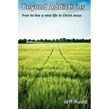 Beyond Addictions: Free to Live a New Live in Christ Jesus