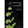 Multisensory God Connections: Actively Growing Closer to God