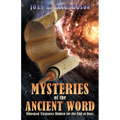 Mysteries of the Ancient Word: Unlocked Treasures Hidden for the End of Days
