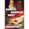The Bible Doesn't Say That: 40 Biblical Mistranslations, Misconceptions, and Other Misunderstandings
