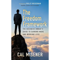The Freedom Framework: The Business Owner's Guide to Earning More and Working Less