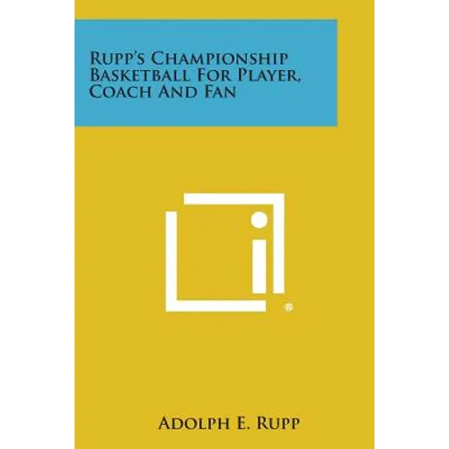 Rupp's Championship Basketball for Player, Coach and Fan