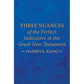 Three Nuances of the Perfect Indicative in the Greek New Testament