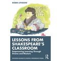 Lessons from Shakespeare's Classroom: Empowering Learning Through Drama and Rhetoric