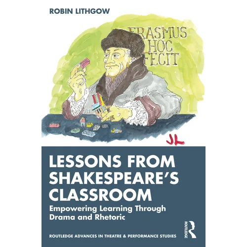 Lessons from Shakespeare's Classroom: Empowering Learning Through Drama and Rhetoric