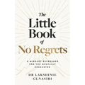 The Little Book of No Regrets: A Mindset Refresher for the Mentally Exhausted