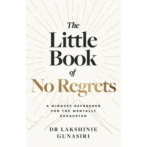 The Little Book of No Regrets: A Mindset Refresher for the Mentally Exhausted