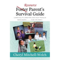 Resource Foster Parent's Survival Guide: Learning to Care for Our Most Fragile Resources.............Our Children!