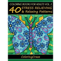 Coloring Books For Adults Volume 2: 40 Stress Relieving And Relaxing Patterns