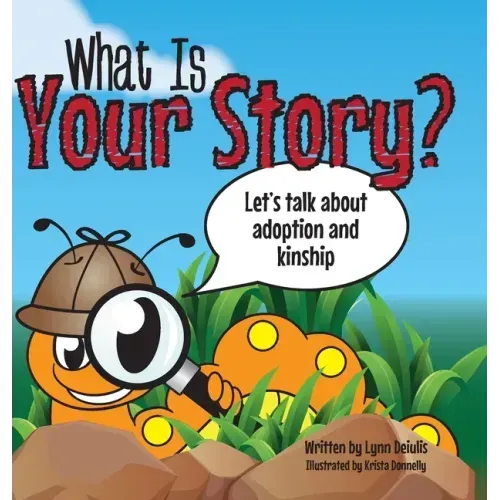 What Is Your Story?: Let's talk about adoption and kinship