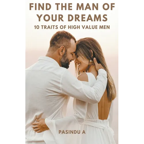 Find the Man of Your Dreams: 10 Traits of High-Value Men