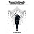 Womanspiritspeaks: 52 Weeks with the Divine Feminine: A Journal with Writing Prompts for Digging Deep