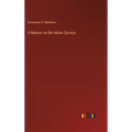 A Memoir on the Indian Surveys