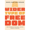 A Wider Type of Freedom: How Struggles for Racial Justice Liberate Everyone
