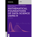Mathematical Foundations of Data Science Using R