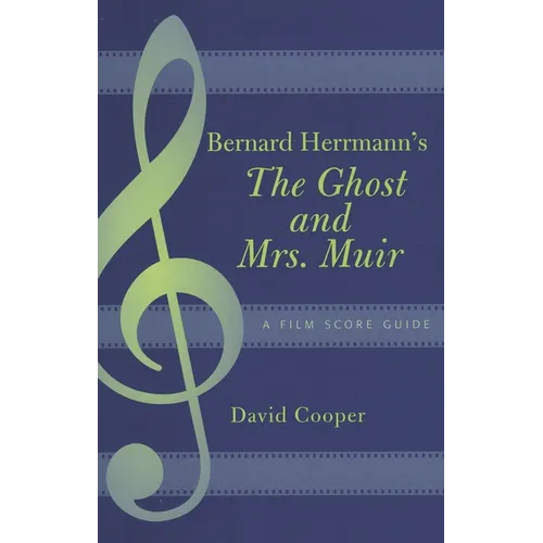 Bernard Herrmann's the Ghost and Mrs. Muir: A Film Score Guide