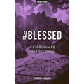 #Blessed: A Celebration Of The Little Things