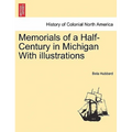 Memorials of a Half-Century in Michigan With illustrations