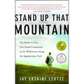 Stand Up That Mountain: The Battle to Save One Small Community in the Wilderness Along the Appalachian Trail