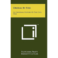 Ordeal by Fire: An Informal History of the Civil War