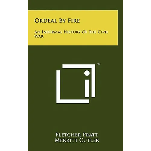 Ordeal by Fire: An Informal History of the Civil War