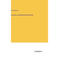 Lessons in Elementary Chemistry