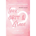 Love, Grit and Grace - Growth Journal: A true story about growing through life's messy grief