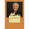 Cooking with Doug Cookbook: A Comprehensive Guide to Cooking with Waterless, Grease-less Cookware