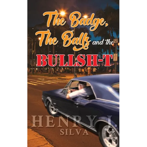 The Badge, the Balls & the Bullsh-t