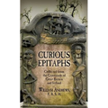 Curious Epitaphs: Collected from the Graveyards of Great Britain and Ireland: with Biographical, Genealogical, and Historical Notes