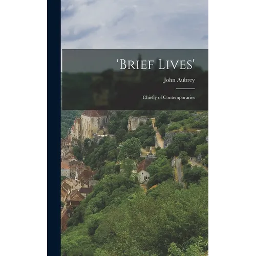 'Brief Lives': Chiefly of Contemporaries