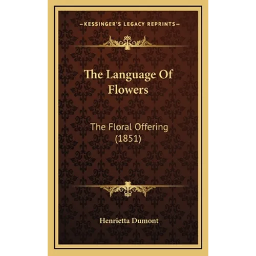The Language Of Flowers: The Floral Offering (1851)