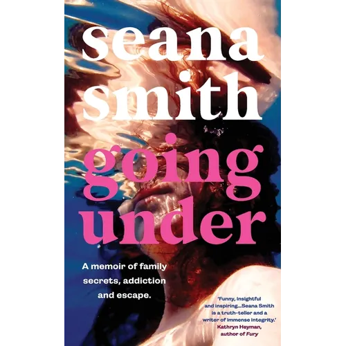 Going Under, a memoir of family secrets, addiction and escape