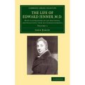 The Life of Edward Jenner M.D.: With Illustrations of His Doctrines, and Selections from His Correspondence