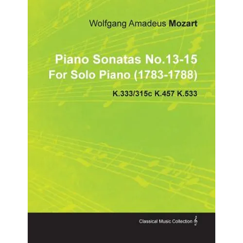 Piano Sonatas No.13-15 by Wolfgang Amadeus Mozart for Solo Piano (1783-1788) K.333/315c K.457 K.533