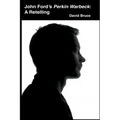 John Ford's Perkin Warbeck: A Retelling