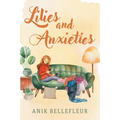 Lilies and Anxieties