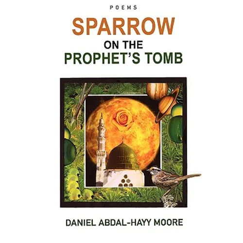 Sparrow on the Prophet's Tomb / Poems
