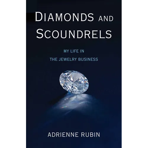 Diamonds and Scoundrels: My Life in the Jewelry Business
