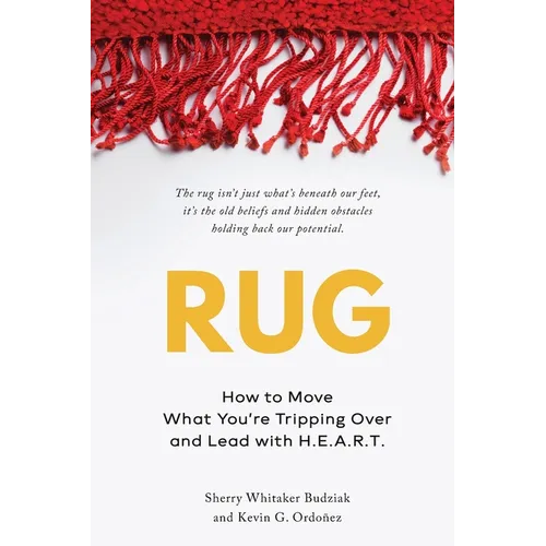 Rug: How to Move What You're Tripping Over and Lead with H.E.A.R.T.