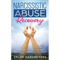 Narcissistic Abuse Recovery: The Ultimate Guide to understanding Narcissism and Healing From Narcissistic Lovers, Mothers and everything in between by