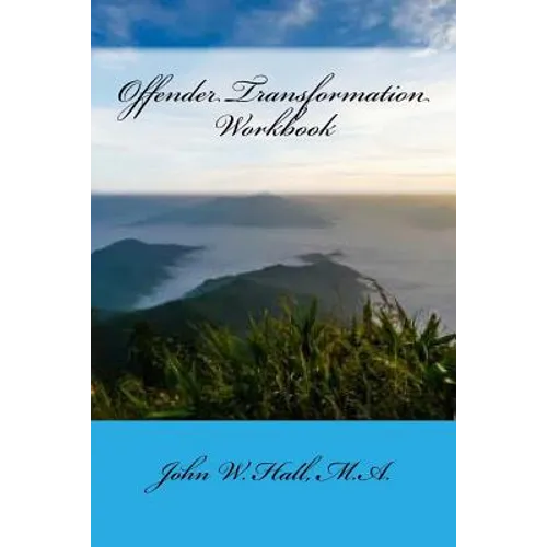 Offender Transformation Workbook: The Shift to Right-Minded Thinking