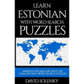 Learn Estonian with Word Search Puzzles: Learn Estonian Language Vocabulary with Challenging Word Find Puzzles for All Ages