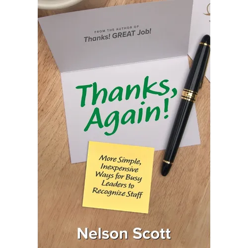 Thanks, Again!: More Simple, Inexpensive Ways for Busy Leaders to Recognize Staff