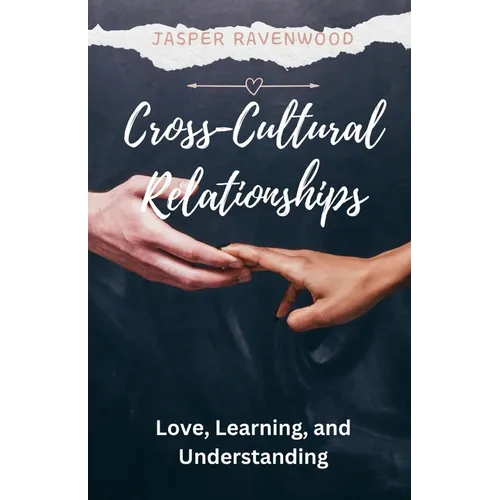 Cross-Cultural Relationships: Love, Learning, and Understanding