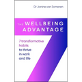 The Wellbeing Advantage: 7 Transformative Habits to Thrive in Work and Life