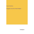 Conjugial Love and its Chaste Delights