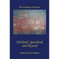 Flatland, Spaceland, and Beyond: The Wisdom of Nature