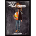 The Last of A Dying Breed